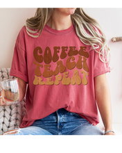 Load image into Gallery viewer, Teacher's Coffee Teach Repeat Comfort Colors® T-Shirt, Retro Funny Design T-Shirt