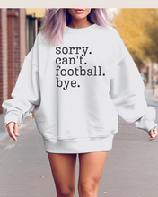 Load image into Gallery viewer, Women's Football Mom Sweatshirt Sorry. Can't. Football. Bye. Football Mom Crewneck Shirt
