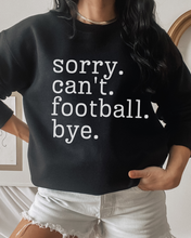 Load image into Gallery viewer, Women's Football Mom Sweatshirt Sorry. Can't. Football. Bye. Football Mom Crewneck Shirt