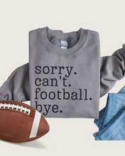 Load image into Gallery viewer, Women's Football Mom Sweatshirt Sorry. Can't. Football. Bye. Football Mom Crewneck Shirt