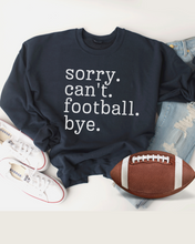 Load image into Gallery viewer, Women's Football Mom Sweatshirt Sorry. Can't. Football. Bye. Football Mom Crewneck Shirt