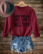 Load image into Gallery viewer, Try That In A Small Town Crewneck Sweatshirt Men's or Women's Pullover