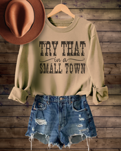 Load image into Gallery viewer, Try That In A Small Town Crewneck Sweatshirt Men's or Women's Pullover