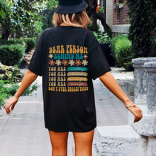 Load image into Gallery viewer, Dear Person Behind Me Unisex Comfort Colors® T-shirt, Women's Retro, Positive Energy Kindness T-Shirt, Ivory, White, Black or Pepper