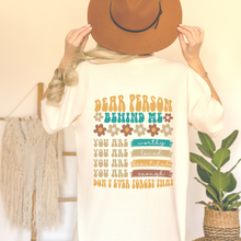Load image into Gallery viewer, Dear Person Behind Me Unisex Comfort Colors® T-shirt, Women's Retro, Positive Energy Kindness T-Shirt, Ivory, White, Black or Pepper