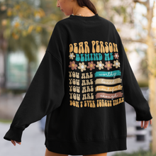 Load image into Gallery viewer, Dear Person Behind Me Crewneck Sweatshirt, Retro Positivity, Back Design, Unisex Pullover, Trendy Colorful Design Shirt, Great Gift