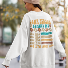 Load image into Gallery viewer, Dear Person Behind Me Crewneck Sweatshirt, Retro Positivity, Back Design, Unisex Pullover, Trendy Colorful Design Shirt, Great Gift