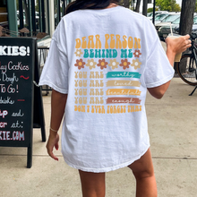 Load image into Gallery viewer, Dear Person Behind Me Unisex Comfort Colors® T-shirt, Women's Retro, Positive Energy Kindness T-Shirt, Ivory, White, Black or Pepper