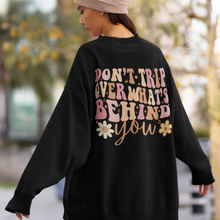 Load image into Gallery viewer, Don't Trip Over What's Behind You Sweatshirt, Retro Positivity Unisex Pullover, Trendy Both Front and Back Designs Shirt, Great Gift
