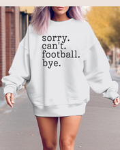 Load image into Gallery viewer, Women&#39;s Football Mom Sweatshirt Sorry. Can&#39;t. Football. Bye. Football Mom Crewneck Shirt
