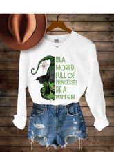 Load image into Gallery viewer, Halloween Women&#39;s Funny In A World Full of Princesses Be A Witch  Crewneck Sweatshirt, Funny Fall Shirt
