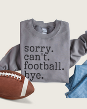 Load image into Gallery viewer, Women&#39;s Football Mom Sweatshirt Sorry. Can&#39;t. Football. Bye. Football Mom Crewneck Shirt
