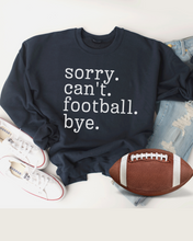 Load image into Gallery viewer, Women&#39;s Football Mom Sweatshirt Sorry. Can&#39;t. Football. Bye. Football Mom Crewneck Shirt
